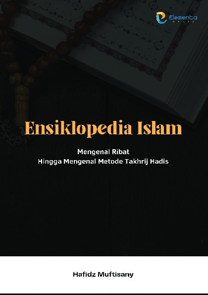 Ensiklopedia Islam: Mengenal Ribat Hingga Mengenal Metode Takhrij Hadis
